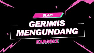 Download lagu Slam - Gerimis Mengundang // KARAOKE by. Boncek AR mp3