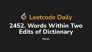 YouTube video '2452. Words Within Two Edits of Dictionary | Leetcode Daily - Python'