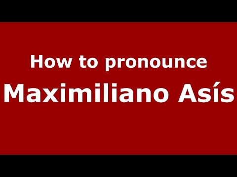 How to pronounce Maximiliano Asís (Spanish/Argentina) - PronounceNames.com