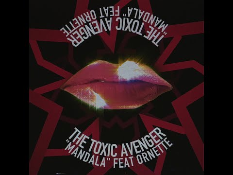 The Toxic Avenger "MANDALA" feat. Ornette - LYRICS VIDEO