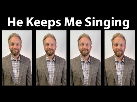 He Keeps Me Singing - A Cappella Hymn