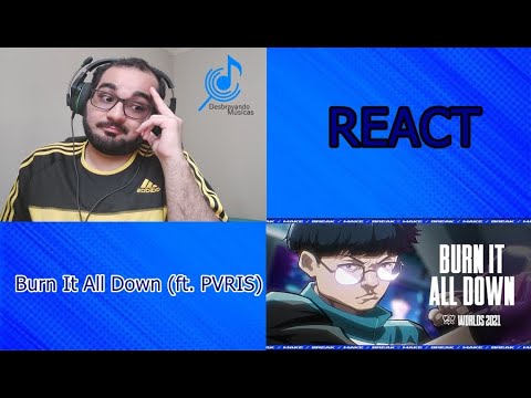Burn It All Down (ft. PVRIS) | Mundial de LOL 2021 [React/Reação] (FIQUEI COM VONTADE DE JOGAR)