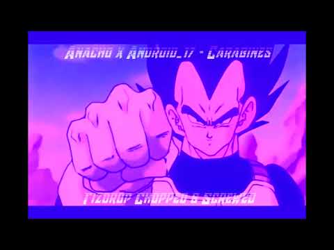 Anacho x Android 17 - Carabines (Tizdrop Chopped & Screwed)
