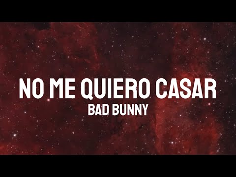Bad Bunny - NO ME QUIERO CASAR (Letra/Lyrics)