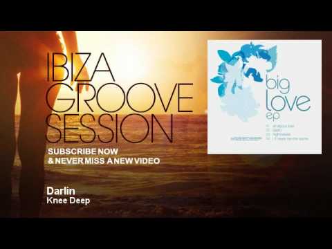 Knee Deep - Darlin - IbizaGrooveSession