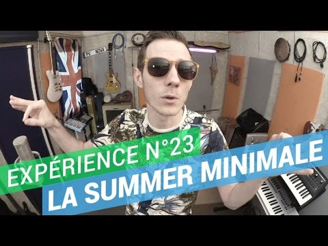 Expérience n°23 - La Summer Minimale (tube de l'été 2015)
