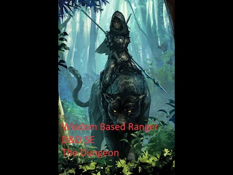 Wisdom Based Ranger | D&D 5E | The Dungeon