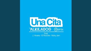Alkilados - Una Cita (Full Remix) ft. Nicky Jam, J Alvarez &amp; El Roockie