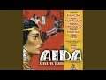 Aida : Act 1 "Su! del Nilo al sacro lido" [Re, Ramfis, Aida, Radamès, Amneris, Chorus]