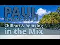 PAUL HARDCASTLE - Chillout & Relaxing Music in the Mix | NONSTOP