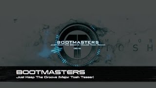 Bootmasters - Just Keep The Groove (Major Tosh Teaser) [TRACK-REVIEW]