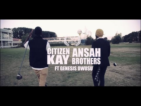 Citizen Kay - Ansah Brothers ft Genesis Owusu