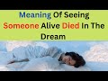 Spiritual meaning of seeing someone alive died in the dream.....My Contact...
