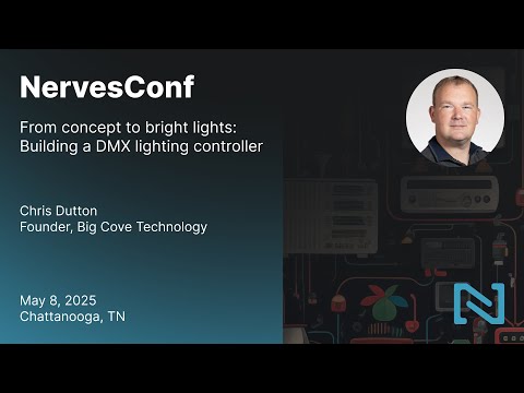 From concept to bright lights - Chris Dutton | NervesConf US 2025