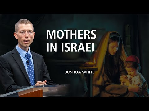 Mothers in Israel | Joshua White