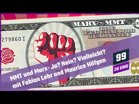 MMT und Marx - Ja? Nein? Vielleicht? mit Fabian Lehr und Maurice Höfgen  - 99 ZU EINS - Ep. 71