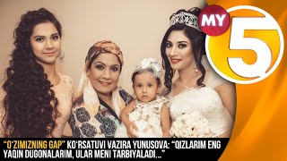 “O‘zimizning gap” | Vazira Yunusova: “Qizlarim eng yaqin dugonalarim, ular meni tarbiyaladi...”