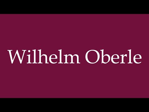 How to Pronounce ''Wilhelm Oberle'' Correctly in German