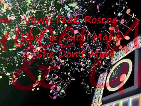Vawn Feat. Roscoe Dash & Gucci Mane - She Don't Mind