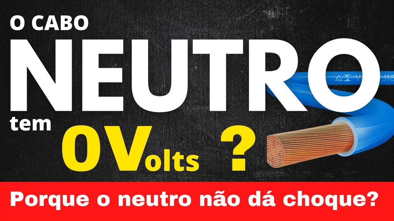 PORQUE O NEUTRO NÃO DÁ CHOQUE?