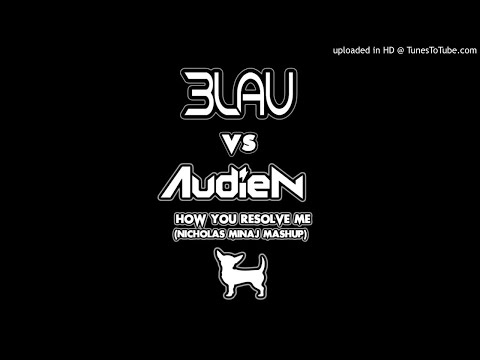How You Resolve Me (3LAU vs Audien Mashup) - Nicholas Minaj