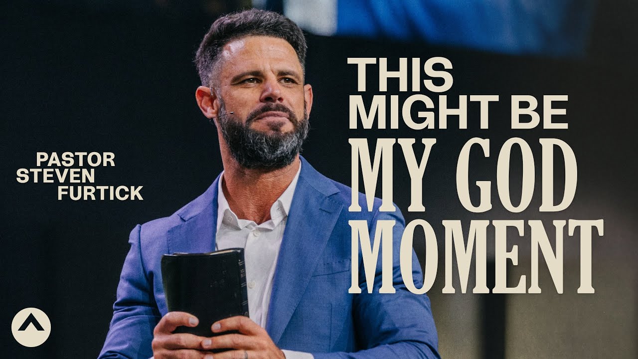 This Might Be My God Moment | Pastor Steven Furtick | Elevation Church