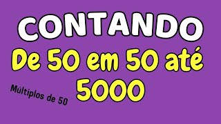 CONTANDO DE 50 EM 50 ATÉ 5000 | Contagem dos múltiplos de 50