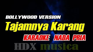 Download lagu TAJAMNYA KARANG - KARAOKE NADA PRIA || BOLLYWOOD VERSION mp3