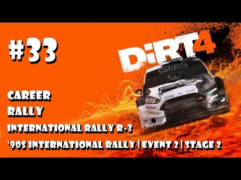 Dirt 4 - #33 Rally | International Rally R-3 | '90s International Rally | Event 2 | Stage 2