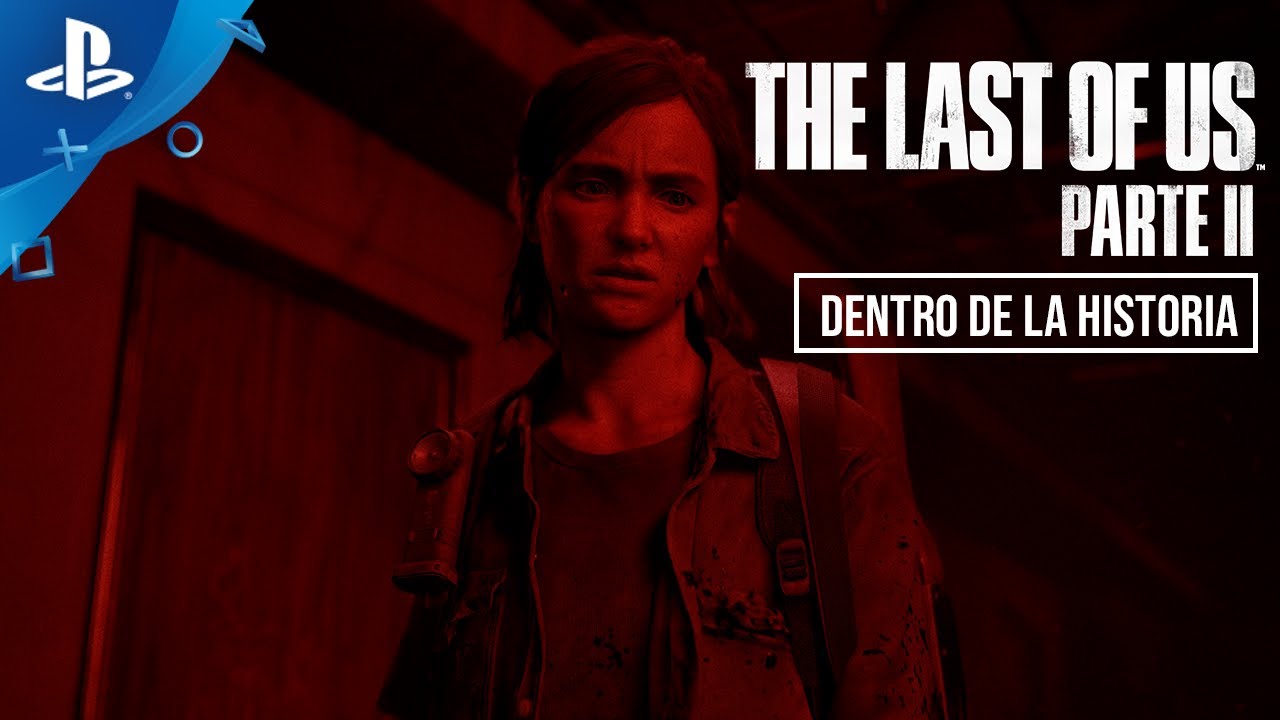 Presentamos la serie de vídeos “Dentro de The Last of Us Parte II”