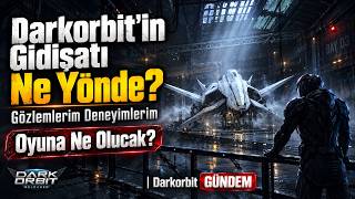 Darkorbit'in Gidişatı Ne Yönde? Gözlemlerim Deneyimlerim Oyuna Ne Oluc