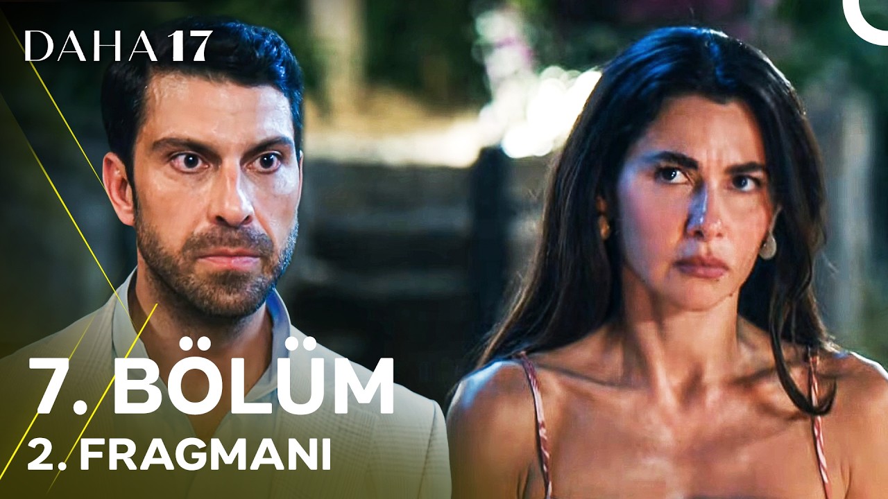 Daha 17  7. Bölüm 2. Fragmanı