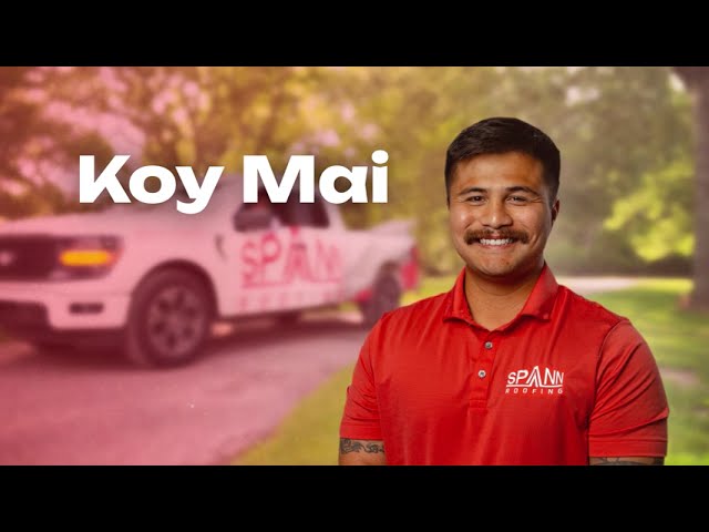 Spann Roofing | Meet Koy Mai