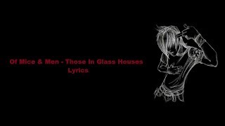 Of Mice &amp; Men  - Those in Glass Houses (Lyrics)