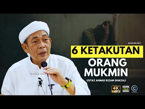 USTAZ AHMAD RIZAM - 6 KETAKUTAN BAGI ORANG MUKMIN