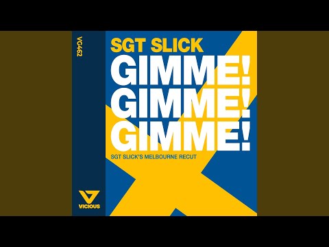 Gimme! Gimme! Gimme! (Sgt Slick's Melbourne Recut - Edit)