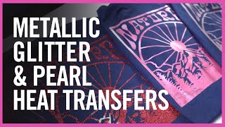 Metallic, Pearl & Glitter Screen Print Transfers for T-Shirt Printing