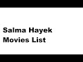 Salma Hayek Movies List - Total Movies List