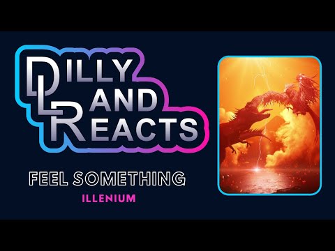 DillyLandReacts - Illenium - Feel Something ft. Excision & I Prevail
