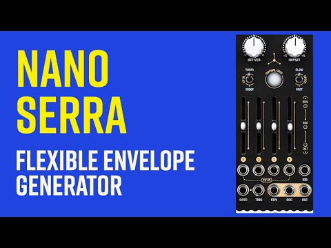 NANO Modules SERRA: Compact, Powerful, and Hands-on eurorack envelope module. Tutorial and Patches