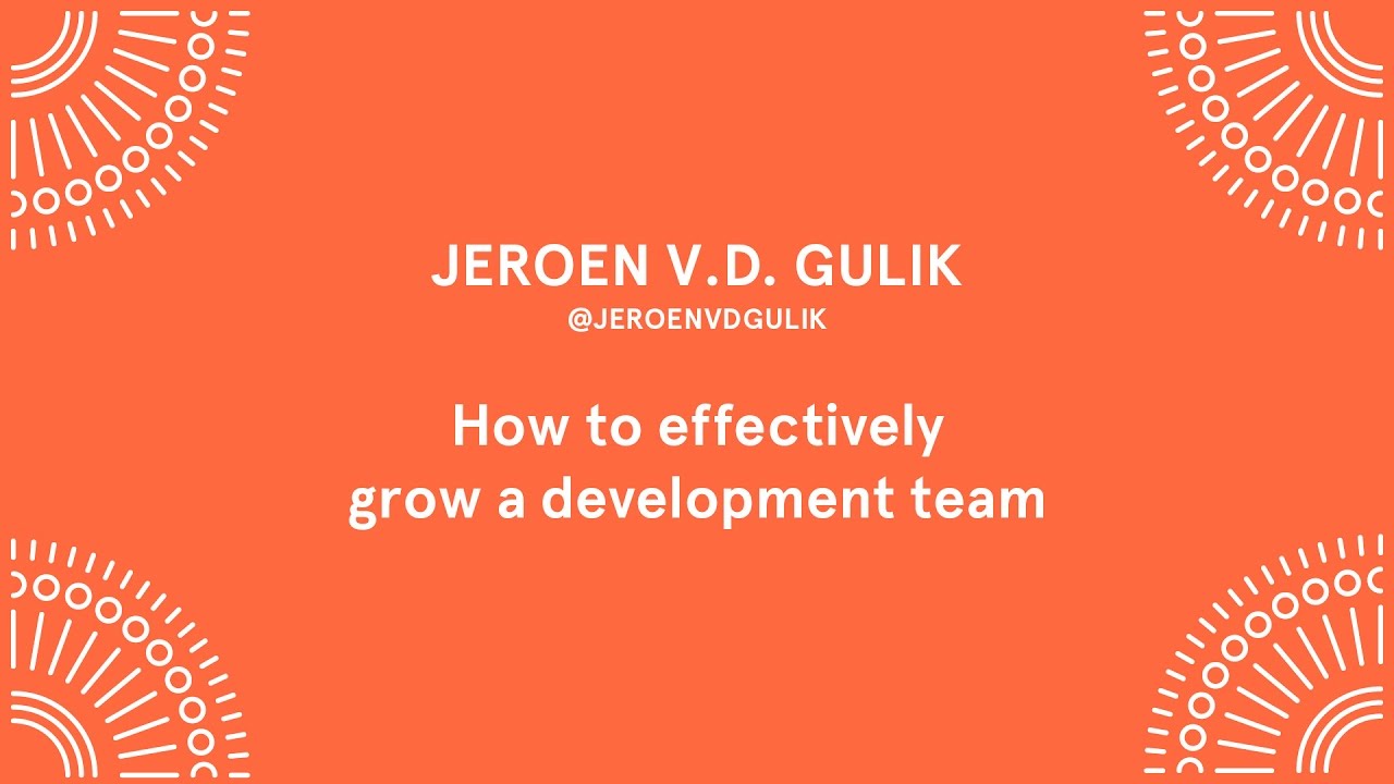 Jeroen vd Gulik - How to Effectively grow a Development team - Laracon EU 2016