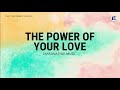 The Power Of Your Love by Maranatha! Music - Lyrics Video