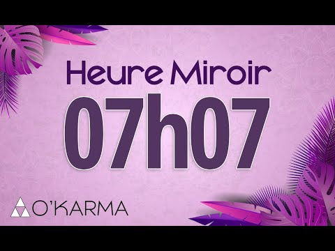 🕛 HEURE MIROIR 07h07 - Interprétation et Signification angélique