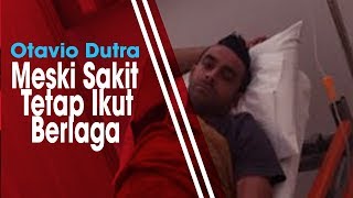 Sakit ketika Lawan Persija, Otavio Dutra Masih Harus Minum 12 Obat Setiap Hari sejak dari Jayapura
