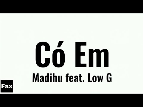 Có em - Madihu ft. Low G ( Lyrics )