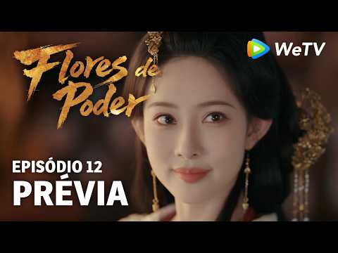 Prévia Episódio 12｜Flores do Poder (Blossoms of Power) | Meng Ziyi & He Yu | WeTV Portuguese