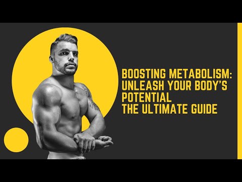Boosting Metabolism: Unleash Your Body's Potential | The Ultimate Guide