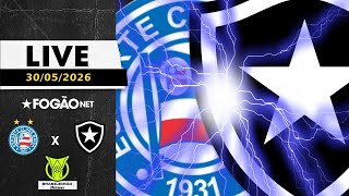 FOGÃONET LIVE: BAHIA X BOTAFOGO (PRÉ-JOGO) | CAMPEONATO BRASILEIRO 18º RODADA