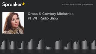 PHWH Radio Show (made with Spreaker)