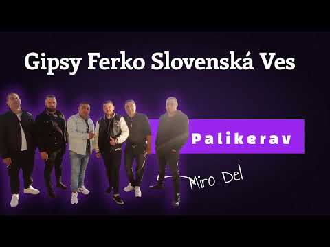 Gipsy Ferko Slovenská Ves Palilerav Miro Del 2025 